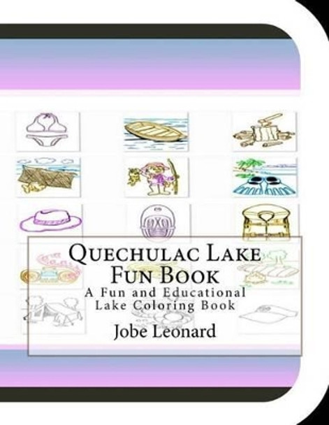 Quechulac Lake Fun Book: A Fun and Educational Lake Coloring Book by Jobe Leonard 9781505415568