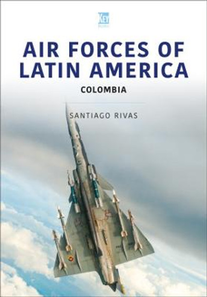 Air Forces of Latin America: Colombia by Santiago Rivas