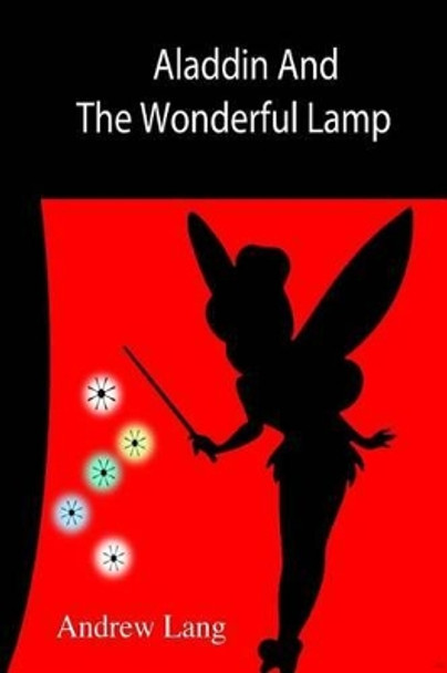 Aladdin And The Wonderful Lamp by Unknown Author 9781502777799