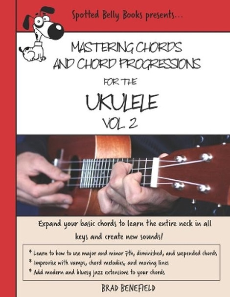 Mastering Chords and Chord Progressions for the Ukulele, Vol. 2 by Brad Benefield 9798645562908