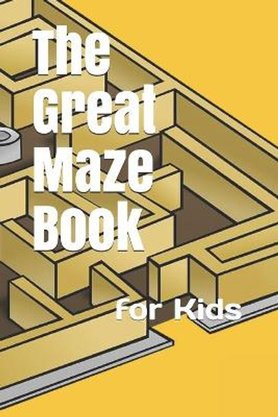 The Great Maze Book: for Kids by Zasimowicz 9798646434280