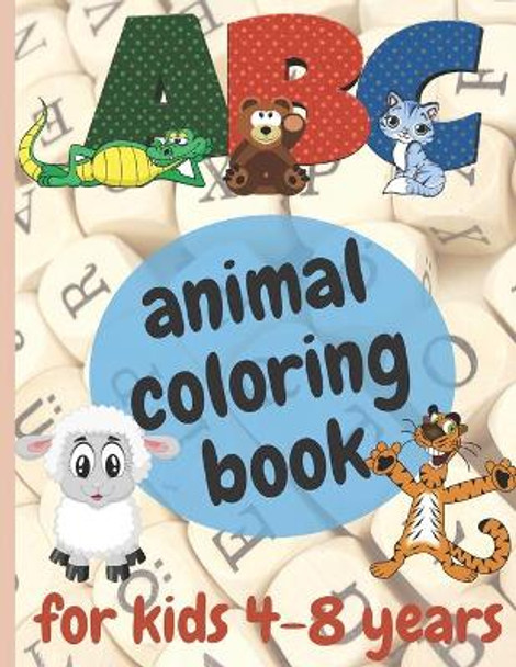 ABC animal coloring book for kids 4-8 years: animal coloring book for boys, girls, Toddler, preschool, kindergarten Contain letters, animal from A to Z, activity, learn. 8.5 x 11 inch sized 54 pages by Amara Mhamed 9798646549403