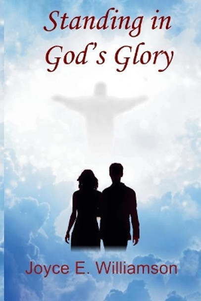 Standing in God's Glory by Joyce E Williamson 9781727247343