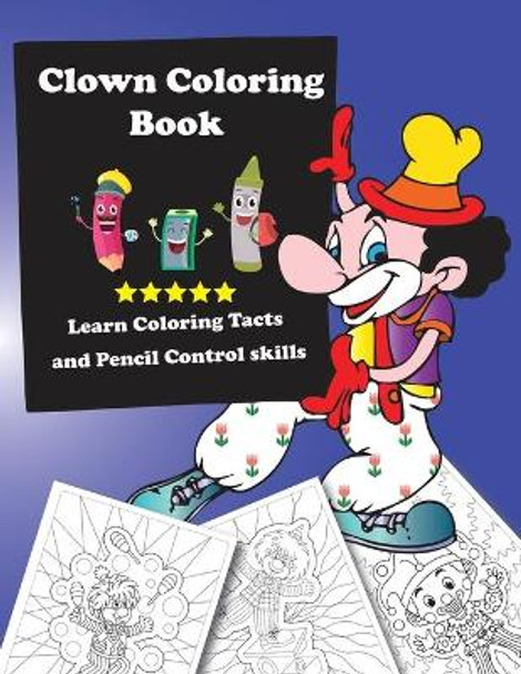 Clown Coloring Book: for Kids, Learn Coloring Tacts and Pencil Control skills, US by Benhq Coloring Book 9798663680011