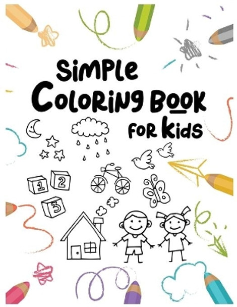 Simple Coloring Book For Kids: : Easy and Fun Educational Coloring Pages of Animals For Little Kids Age 2-4, 4-8, Boys, Girls, Preschool and Kindergarten by Owl10k Studio 9798702045795