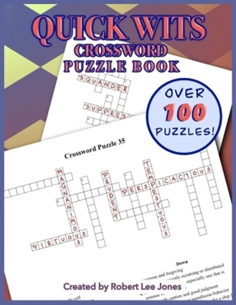 Quick Wit - Crossword Puzzle Book - Puzzle Collection: Over 100 challenging crossword puzzles by Robert Jones 9798370592645