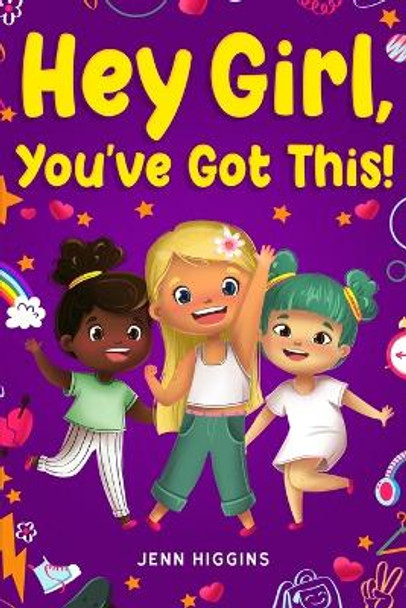 Hey Girl, You've Got This! by Jenn Higgins 9781957590349