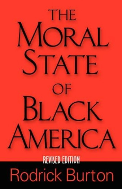 The Moral State of Black America by Rodrick, K. Burton 9781597551762