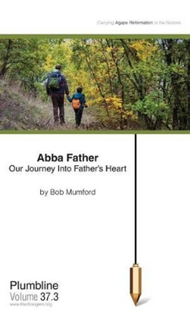 Abba Father: Our Journey Into Father's Heart by Bob Mumford 9781940054094