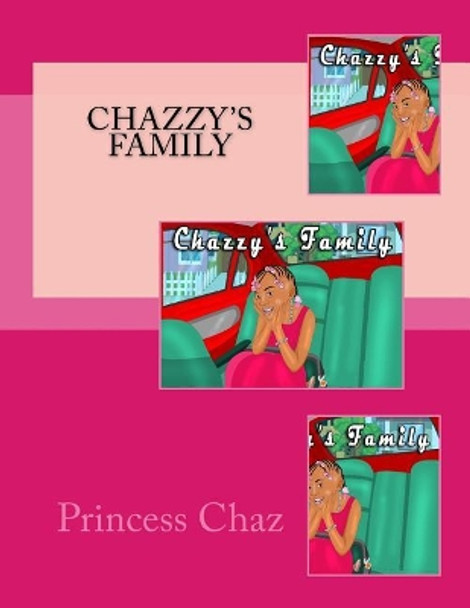 Chazzy's Family by Princess Chaz 9781985893023