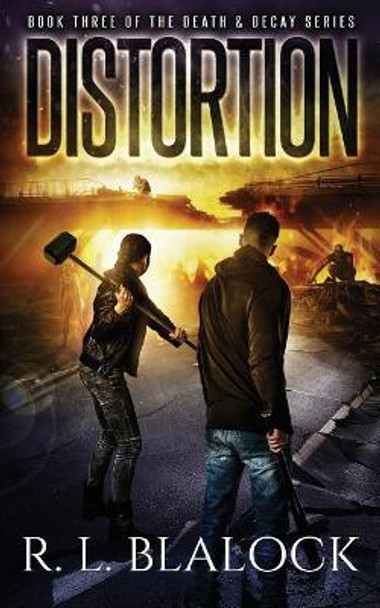 Distortion: A Zombie Apocalypse Novel by R L Blalock 9781724027078