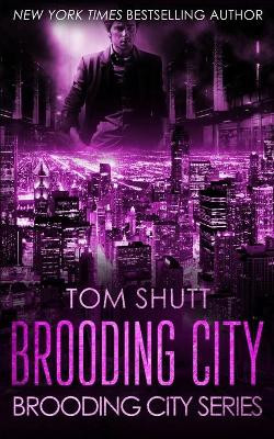 Brooding City: Brooding City Series Book 1 by Tom Shutt 9781733481007