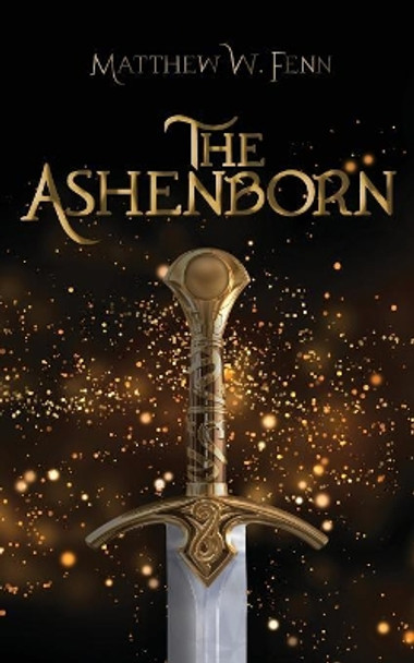 The Ashenborn by Matthew W Fenn 9781733994552