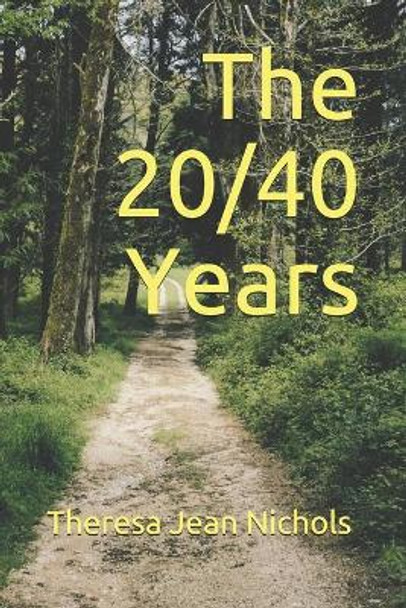 The 20/40 Years by Theresa Jean Nichols 9781687582737