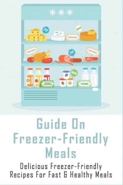 Guide On Freezer-Friendly Meals: Delicious Freezer-Friendly Recipes For Fast & Healthy Meals: How To Cook Freezer-Friendly Meals With Seafoods by Cortez Zanueta 9798521557707