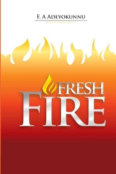 Fresh Fire by F A Adeyokunnu 9798653418105