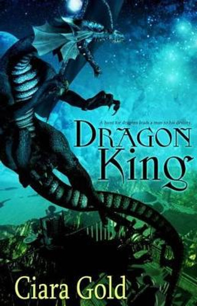 Dragon King by Ciara Gold 9781926996455