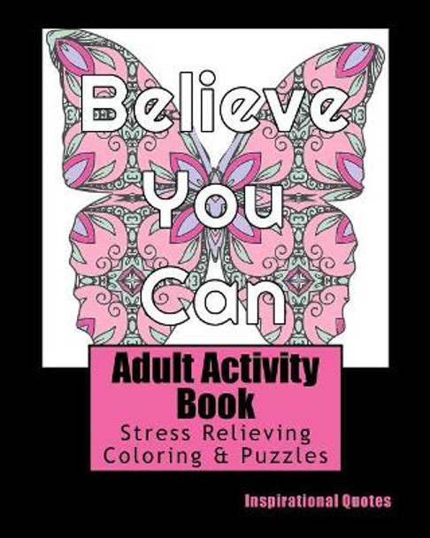 Adult Activity Book Inspirational Quotes: Coloring and Puzzle Book for Adults Featuring Coloring, Mazes, Crossword, Word Match, Word Search and Word Scramble by Adult Activity Books 9781542971102