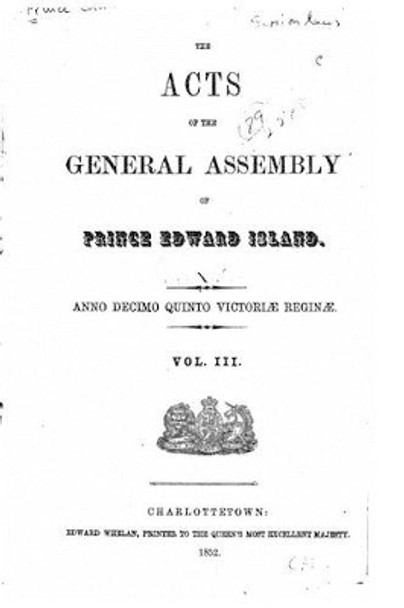 The Acts of the General Assembly of Prince Edward Island - Vol. III by Prince Edward Island 9781534680142