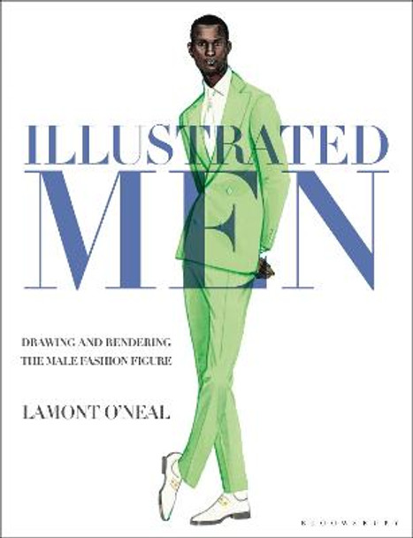 Illustrated Men: Drawing and Rendering the Male Fashion Figure by Lamont O'Neal