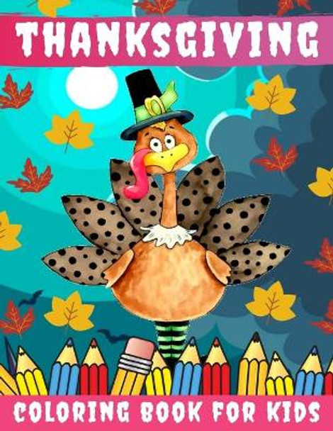 Thanksgiving Coloring Book for kids: Thanksgiving Books for Kids: A Fun Thanksgiving Coloring Gift Book for Boys and Girls, Thanksgiving Coloring Book for Kids Ages 2-4, 4-8,8-12, and up, Great Thanksgiving Gift / NB:104 by Toodma 9798696403861