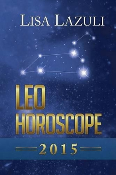 Leo Horoscope 2015 by Lisa Lazuli 9781502729231