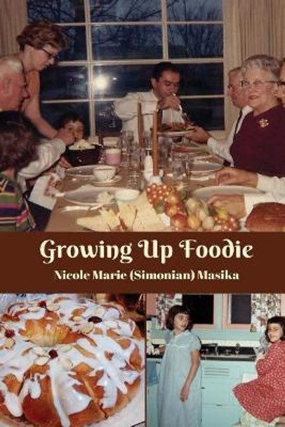 Growing Up Foodie by Nicole Marie Masika 9781727791051