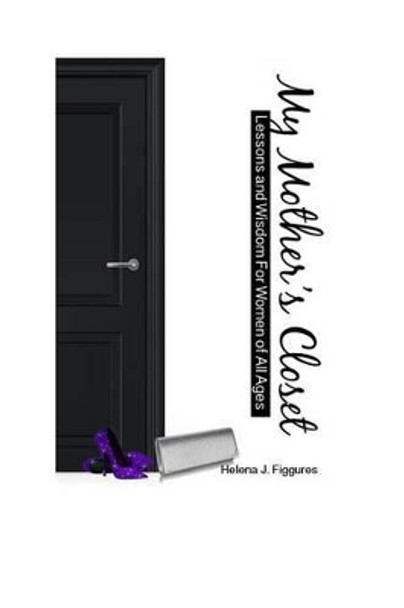 My Mother's Closet: Lessons and Wisdom for Women of All Ages by Pastor Tj Grooms 9781539546092