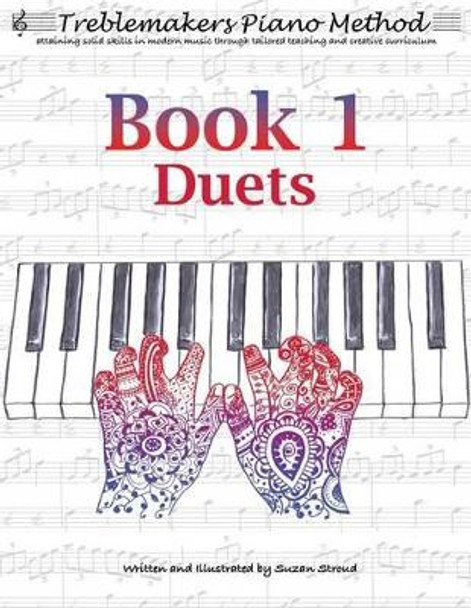 Treblemakers Piano Method: Book 1 Duets by Suzan Stroud 9781542385886