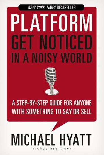 Platform: Get Noticed in a Noisy World by Michael Hyatt