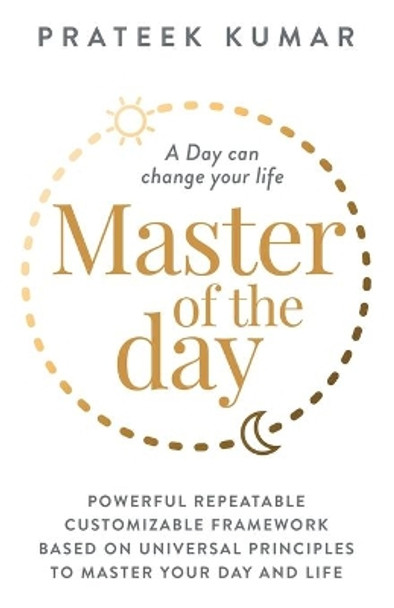 Master of the Day: A Day can change your life by Prateek Kumar 9789948357759