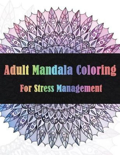 Adult Mandala Coloring For Stress Management by Dinso See 9781979031745