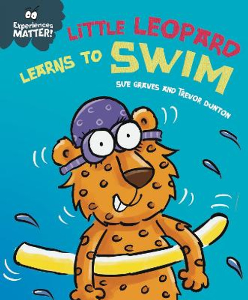 Experiences Matter: Little Leopard Learns to Swim by Sue Graves