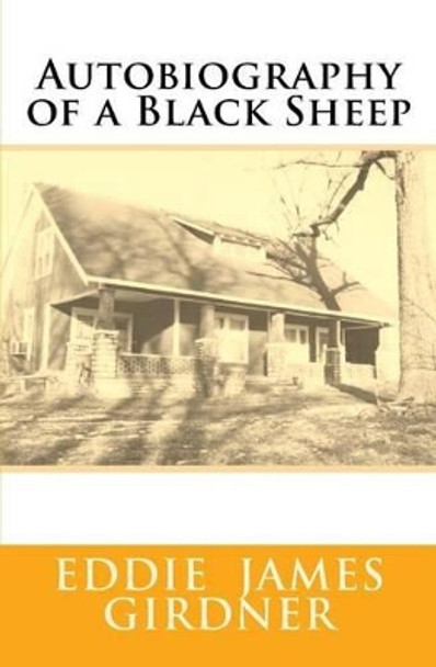 Autobiography of a Black Sheep by Eddie James Girdner 9781515385646