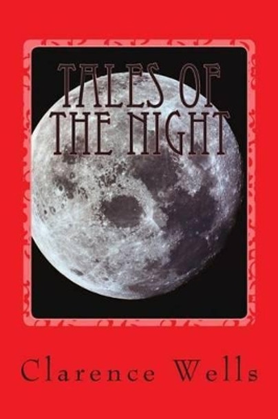 Tales of the Night: A Modern Vampire Story by Clarence Edward Wells 9781514349717
