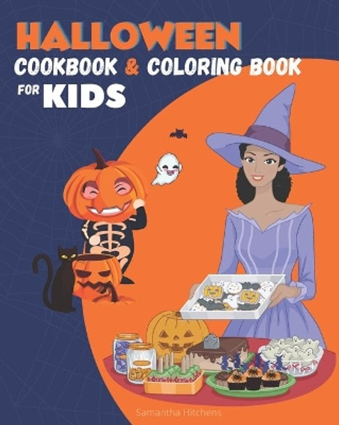 Halloween Cookbook for Kids and Coloring Book: Fun Halloween Recipes For kids to Make, Color, Taste and Have Fun - Halloween Cooking Kids by Samantha Hitchens 9798692462886