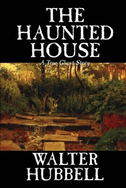 The Haunted House by Walter Hubbell, Fiction, Mystery & Detective by Walter Hubbell 9781592244683