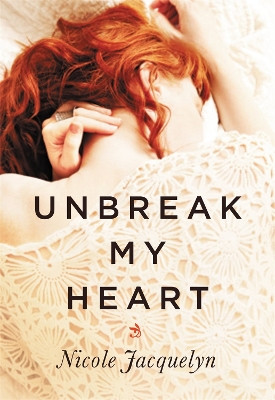 Unbreak My Heart by Nicole Jacquelyn 9781455537969