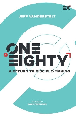 One Eighty: A Return to Disciple-Making by Dave Ferguson 9781624241215