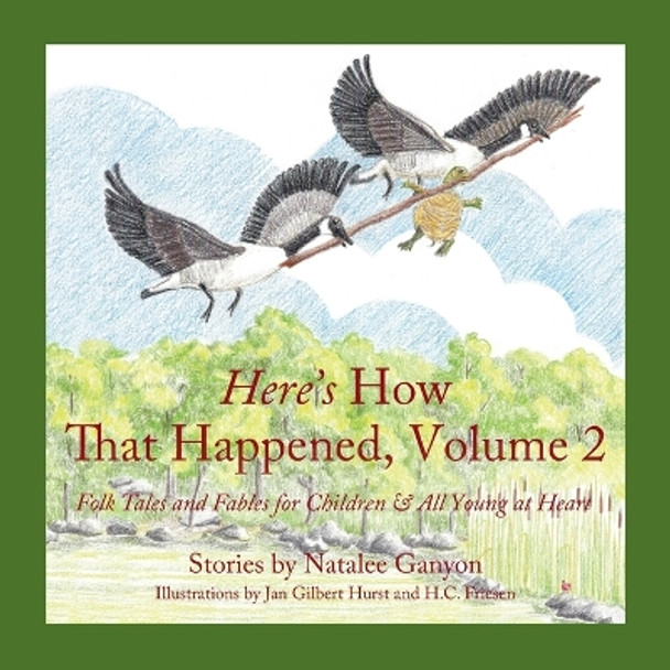 Here's How That Happened, Volume 2: Folk Tales and Fables for Children & All Young at Heart by Natalee Ganyon 9781685569358