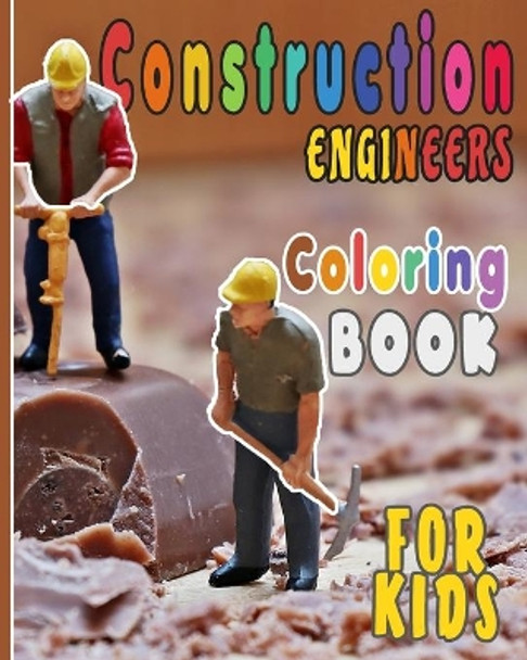Construction Engineers Coloring Book For Kids: Funny Gift idea For girls and boys that enjoy coloring construction workers and engineers With construction sites coloring pages as well. by Happy Bengen 9781687264596