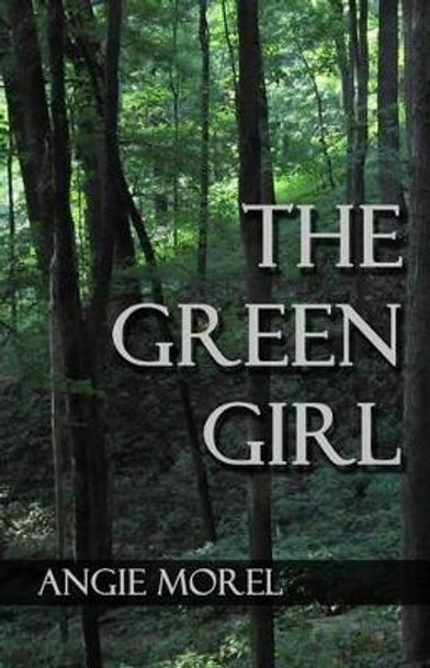 The Green Girl by Angie Morel 9781537356402