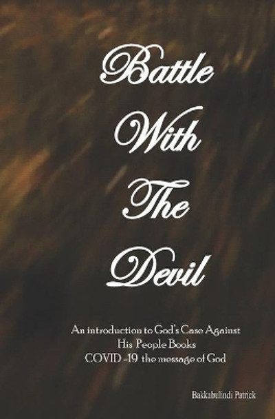 Battle With The Devil: An Introduction To God's Case Against His People Books by Bakkabulindi Patrick 9789970550005