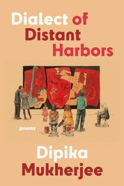 Dialect of Distant Harbors by Dipika Mukherjee