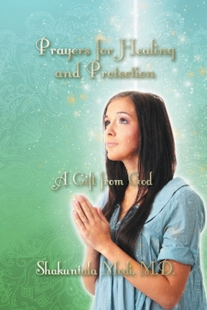 Prayers for Healing and Protection: A Gift from God by M D Shakuntala Modi 9781618979476