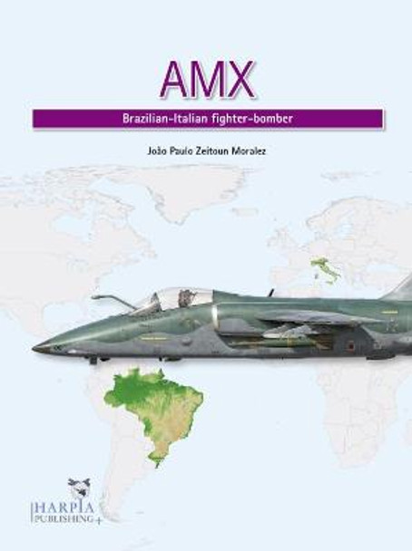 Amx: Brazilian-Italian Fighter-Bomber by João Paulo Zeitoun Moralez