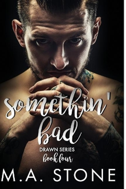 Somethin' Bad: Drawn Series Book Four by M a Stone 9781544093352