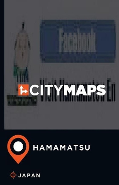 City Maps Hamamatsu Japan by James McFee 9781545038987