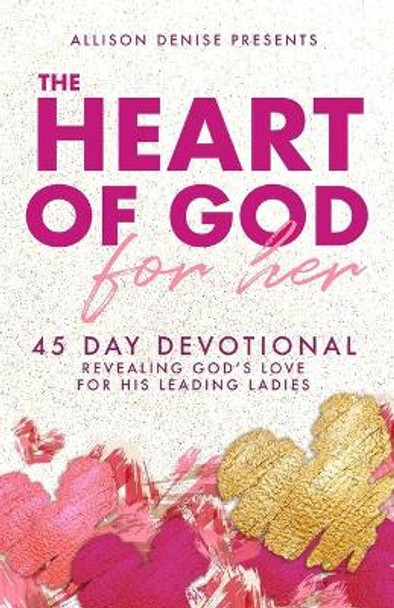 The Heart of God for Her: 45 Day Devotional Revealing God's Love for His Leading Ladies by Brejette Terry-Emery 9781735476308