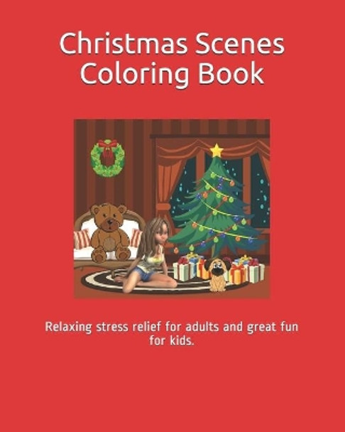 Christmas Scenes Coloring Book: Relaxing stress relief for adults and great fun for kids. by Crazy Writer 9798567553671